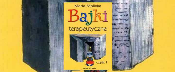 Biblioterapia - BAJKI TERAPEUTYCZNE- Molicka Maria